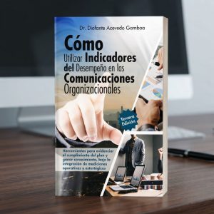 Cómo utilizar indicadores del desempeño en las comunicaciones organizacionales