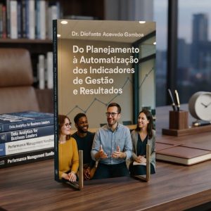Do planejamento à automatização dos indicadores de gestão e resultados
